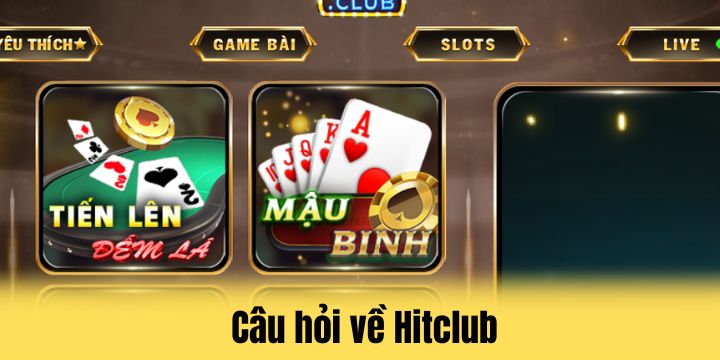 Câu hỏi cần lời giải đáp về Hitclub